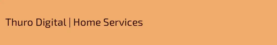 Thuro Digital | Home Services